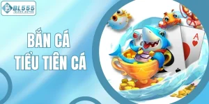 Bắn Cá Tiểu Tiên Cá BL555 - Khám Phá Đại Dương Ngay Tại Nhà 