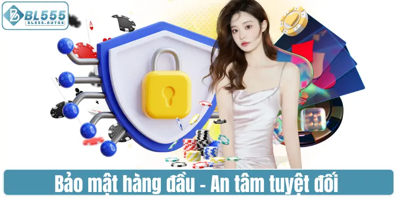 Bảo mật hàng đầu – An tâm tuyệt đối trong mọi giao dịch