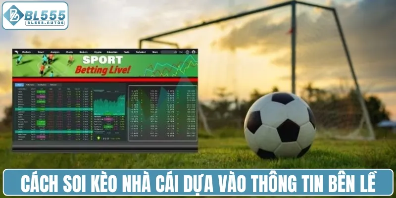 Cách soi kèo nhà cái dựa vào các thông tin bên lề
