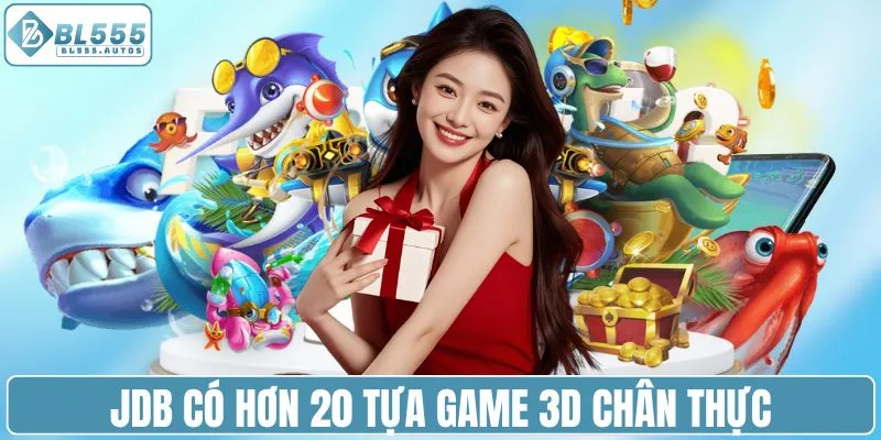 JDB có hơn 20 tựa game 3D chân thực