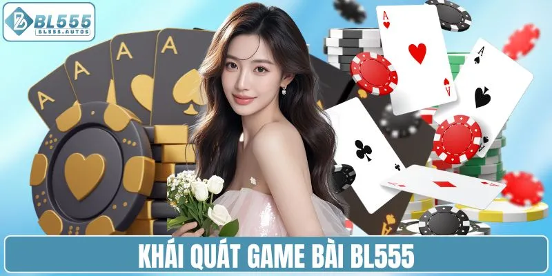 Khái quát game bài BL555