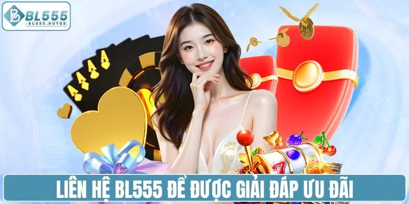 Liên hệ BL555 để được giải đáp ưu đãi