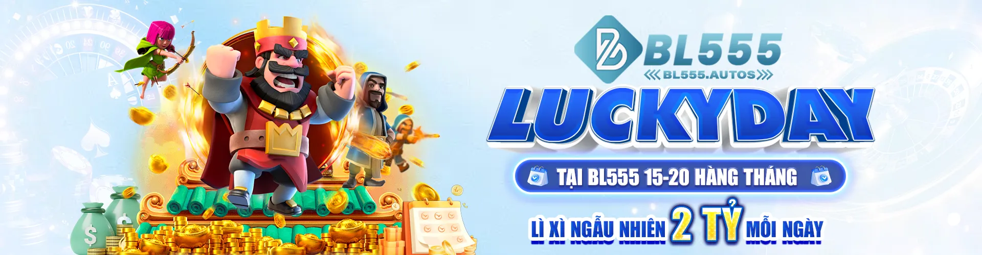 Luckyday tại BL555 15-20 hàng tháng lì xì ngẫu nhiên 2 tỷ mỗi ngày