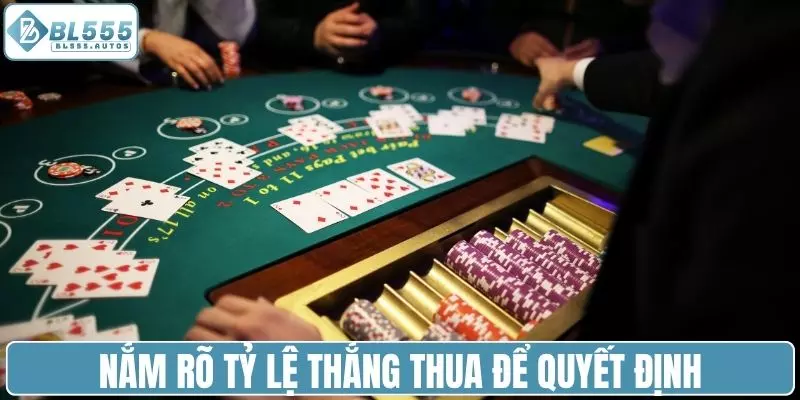 Nắm rõ tỷ lệ thắng thua của từng cửa để quyết định