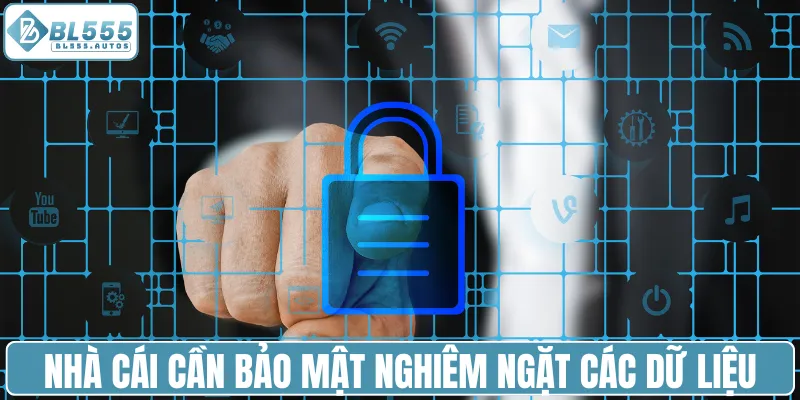 Nhà cái cần bảo mật nghiêm ngặt các dữ liệu của người tham gia