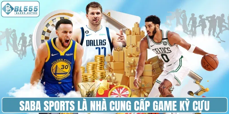 Saba Sports là nhà cung cấp game kỳ cựu tại BL555