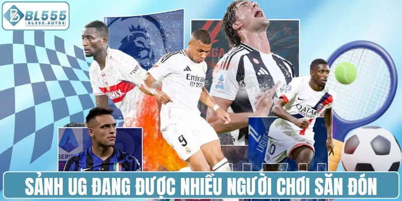 Sảnh UG đang được nhiều người chơi săn đón hiện nay