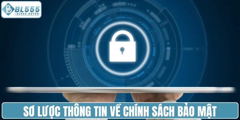 Sơ lược thông tin về chính sách bảo mật của nhà cái BL555
