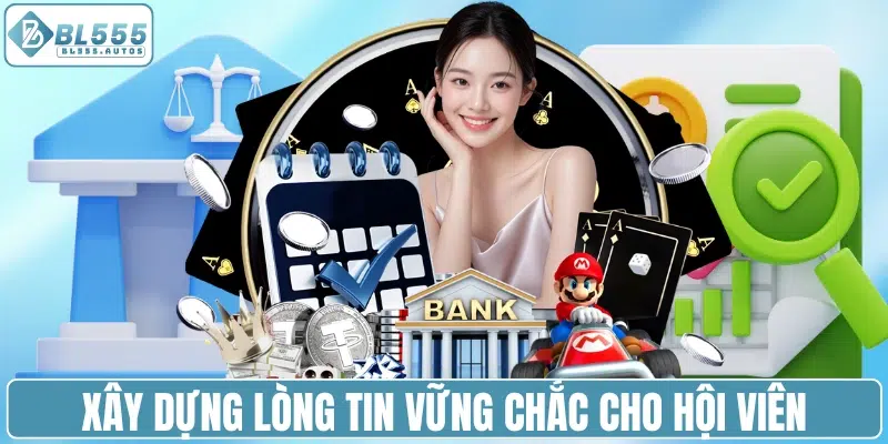 Xây dựng lòng tin vững chắc cho hội viên tham gia cá cược